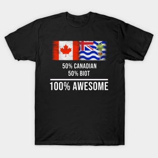 50% Canadian 50% Biot 100% Awesome - Gift for Biot Heritage From British Indian Ocean Territory T-Shirt